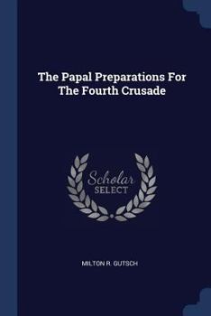 Paperback The Papal Preparations For The Fourth Crusade Book