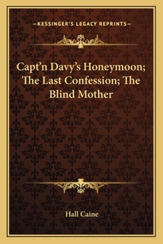 Capt'n Davy's Honeymoon; The Last Confession; The Blind Mother