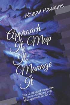 Paperback Approach It, Map It, Manage It: The Graduated Response, Provision Mapping and Management Book