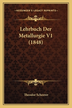 Paperback Lehrbuch Der Metallurgie V1 (1848) [German] Book