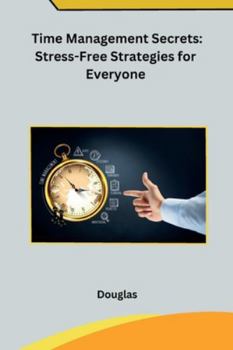 Paperback Time Management Secrets: Stress-Free Strategies for Everyone Book
