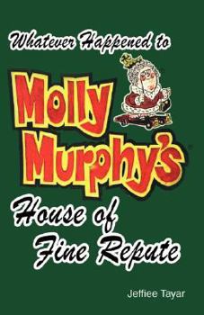 Paperback Whatever Happened to Molly Murphy's House of Fine Repute? Book