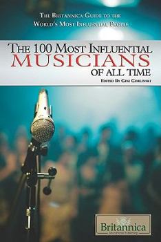 The 100 Most Influential Musicians of All Time - Book  of the Britannica Guide to the World's Most Influential People