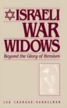 Hardcover Israeli War Widows: Beyond the Glory of Heroism Book