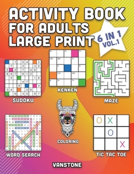 Paperback Activity Book for Adults Large Print: 6 in 1 - Word Search, Sudoku, Coloring, Mazes, KenKen & Tic Tac Toe (Vol. 1) [Large Print] Book