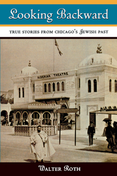 Hardcover Looking Backward: True Stories from Chicago's Jewish Past Book