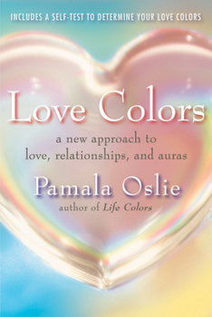 Paperback Love Colors: A New Approach to Love, Relationships, and Auras Book