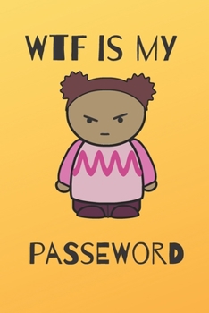 Paperback WTF is my password notebook: a reminder for all your passwords and stuff: shit to help you remember Book