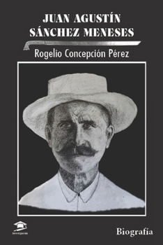 Juan Agustín Sánchez Meneses (Spanish Edition)
