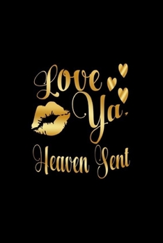Paperback Love Ya, Heaven Sent: Journal: Gift Ideas for Men with Sexy Nickname Book