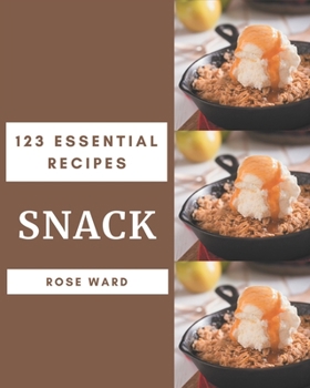 Paperback 123 Essential Snack Recipes: A Snack Cookbook to Fall In Love With Book