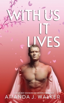 With Us It Lives: A Bad Boy Enemies to Lovers Romance