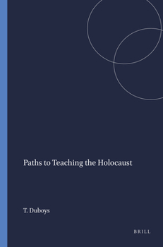 Paperback Paths to Teaching the Holocaust Book