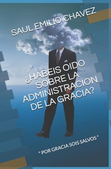 Paperback ¿Habeis Oido Sobre La Administracion de la Gracia?: " Por Gracia Sois Salvos " [Spanish] Book