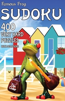 Paperback Famous Frog Sudoku 400 Very Hard Puzzles With Solutions: A Travel Sudoku Series Book