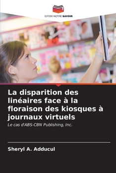 Paperback La disparition des linéaires face à la floraison des kiosques à journaux virtuels [French] Book