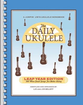 Paperback The Daily Ukulele: Leap Year Edition: 366 More Great Songs for Better Living Book