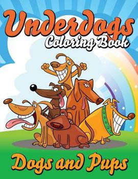 Paperback Underdogs Coloring Book (Dogs and Pups) Book