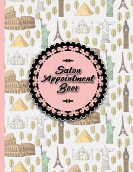Salon Appointment Book: 2 Columns Appointment Organizer, Client Appointment Book, Scheduling Appointment Calendar, Cute World Landmarks Cover