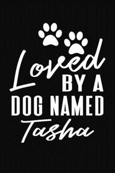 Paperback Loved By A Dog Named Tasha: Personalized Puppy Journal and Record Logbook Book
