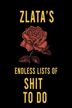 Paperback Zlata's Endless Lists of Shit to do: Lined Writing Notebook Journal with Personalized Name Quote, 120 Pages, (6x9), Simple Freen Flower With Black Tex Book