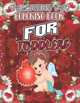 Valentine Day Coloring Book for Toddlers: Valentines Day Color Book for Toddlers & Preschoolers Ages 1-4 (VOL-1)
