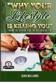 Paperback Why Your Lifestyle is Killing You: How to Avoid the Next Covid-19 Book