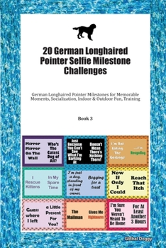 Paperback 20 German Longhaired Pointer Selfie Milestone Challenges: German Longhaired Pointer Milestones for Memorable Moments, Socialization, Indoor & Outdoor Book