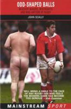 Paperback Odd-Shaped Balls: Mischief-Makers, Miscreants and Mad-Hatters of Rugby Book