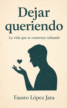 Paperback Dejar queriendo: La vida que se construye soltando [Spanish] Book