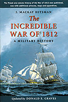 Paperback The Incredible War of 1812: A Military History Book