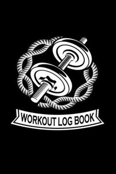 Workout Log Book: Bodybuilding Journal, Physical Fitness Journal, Fitness Log Books, Workout Log Books for Men & Women