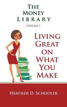 Paperback The Money Library Volume I: Living Great on What You Make Book