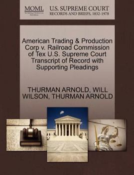 Paperback American Trading & Production Corp V. Railroad Commission of Tex U.S. Supreme Court Transcript of Record with Supporting Pleadings Book