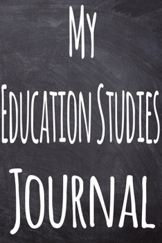 My Education Studies Journal: The perfect gift for the student in your life - unique record keeper!