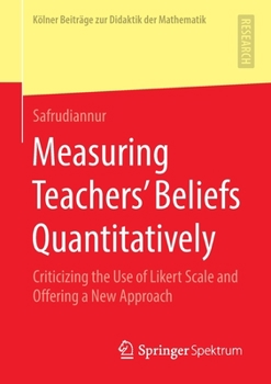 Paperback Measuring Teachers' Beliefs Quantitatively: Criticizing the Use of Likert Scale and Offering a New Approach Book