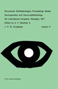 Neurogenetics and Neuro-Ophthalmology, 5th International Congress, Nijmegen, The Netherlands, 8-10 September, 1977 (Documenta Ophthalmologica Proceedings Series)
