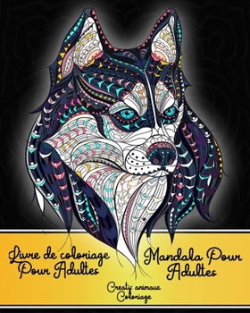 Mandala Livre de coloriage pour adultes: Animaux Livre de coloriage Pour Adultes -60 mandala pour coloriage | Animaux coloriage pour Adultes | Cahier ... Coloriage Magique adultes) (French Edition)