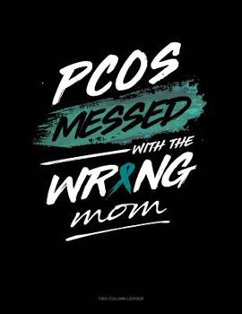 Paperback Pcos Messed with the Wrong Mom: Two Column Ledger Book