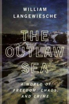 Hardcover The Outlaw Sea: A World of Freedom, Chaos, and Crime Book