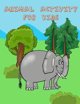 Paperback Animal Activity for Kids: : Activity book for Kids. Fun with Coloring Pages, Dot - Dot, Count the number, Trace Lines and Letters and More. (Act Book