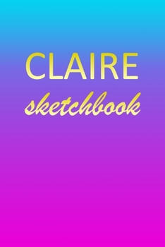 Claire: Sketchbook | Blank Imaginative Sketch Book Paper | Pink Blue Gold Custom Letter C Personalized Cover | Teach & Practice Drawing for ... Doodle Pad | Create, Imagine & Learn to Draw