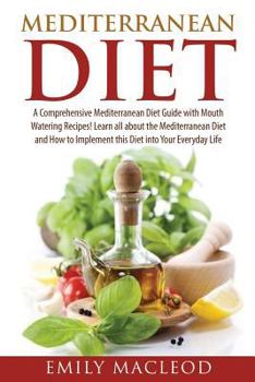 Paperback Mediterranean Diet: A Comprehensive Mediterranean Diet Guide with Mouth Watering Recipes! Book