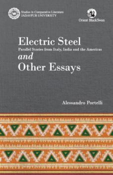 Paperback Electric Steel: Parallel Stories from Italy, India and the Americas and Other Essays Book