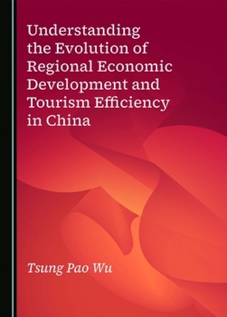 Paperback Understanding the Evolution of Regional Economic Development and Tourism Efficiency in China Book