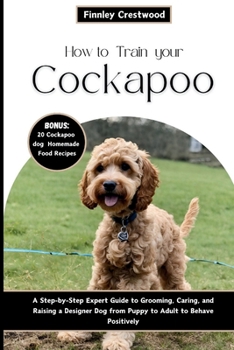 How to Train Your Cockapoo: A... book by Finnley Crestwood