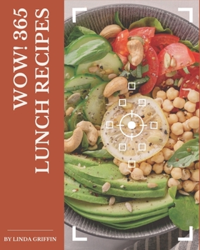 Paperback Wow! 365 Lunch Recipes: Keep Calm and Try Lunch Cookbook Book