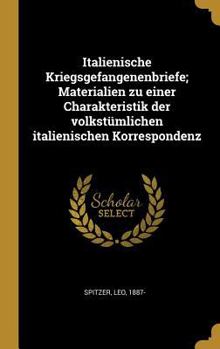 Hardcover Italienische Kriegsgefangenenbriefe; Materialien zu einer Charakteristik der volkstümlichen italienischen Korrespondenz [German] Book