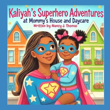 Paperback Kaliyah's Superhero Adventures at Mommy's House and Daycare Book