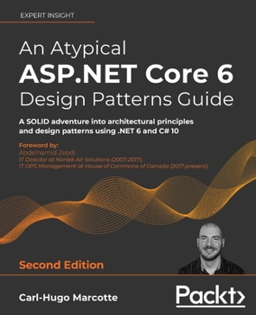 Paperback An Atypical ASP.NET Core 6 Design Patterns Guide - Second Edition: A SOLID adventure into architectural principles and design patterns using .NET 6 an Book